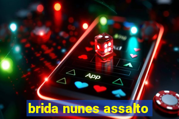 brida nunes assalto